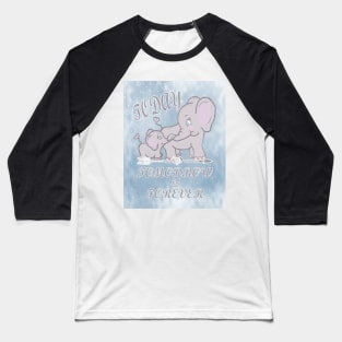 Elephant Mama & Baby Quote Starry Night Graphic Design, TODAY, TOMORROW & FOREVER Gift Products Baseball T-Shirt